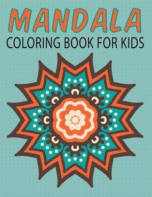 Mandalas Coloring Book for Kids (Kids Colouring Books: Volume 14) by Masters, Neil