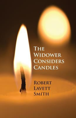 The Widower Considers Candles by Smith, Robert Lavett