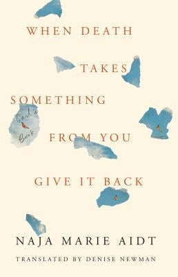 When Death Takes Something from You Give It Back: Carl's Book by Aidt, Naja Marie
