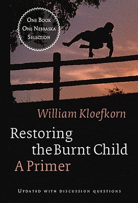 Restoring the Burnt Child: A Primer by Kloefkorn, William