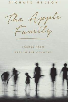 The Apple Family: Scenes from Life in the Country by Nelson, Richard