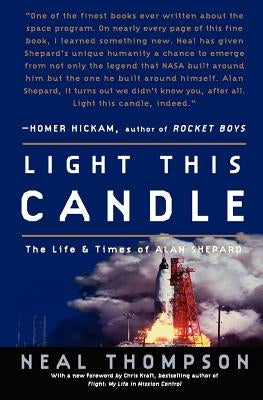 Light This Candle: The Life and Times of Alan Shepard by Thompson, Neal