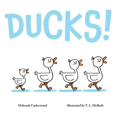 Ducks! by Underwood, Deborah