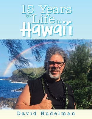15 Years to Life in Hawai'i by Nudelman, David