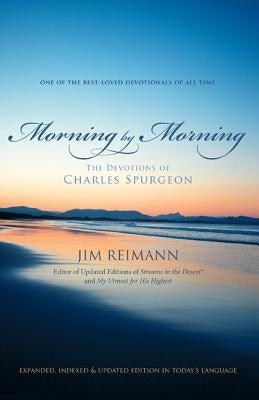 Morning by Morning: The Devotions of Charles Spurgeon by Reimann, Jim