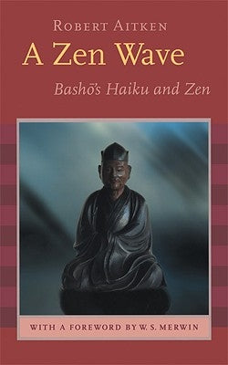 A Zen Wave: Basho's Haiku and Zen by Basho, Matsuo