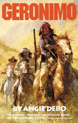 Geronimo, Volume 142: The Man, His Time, His Place by Debo, Angie