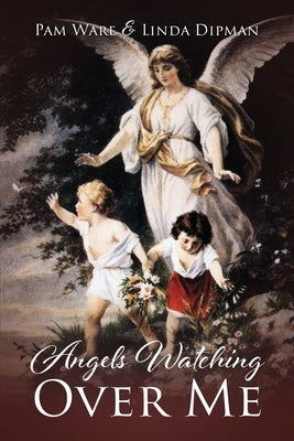 Angels Watching Over Me by Ware, Pam