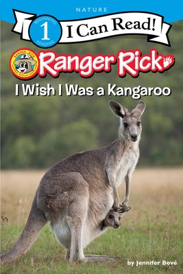 Ranger Rick: I Wish I Was a Kangaroo by Bové, Jennifer
