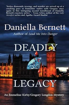 Deadly Legacy: An Emmeline Kirby/Gregory Longdon Mystery by Bernett, Daniella