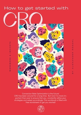 How to get started with CRO: Workbook & Insights by Rådahl Ahlsen, Alexander