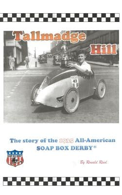 Tallmadge Hill: The Story of the 1935 All-American Soap Box Derby by Reed, Ronald