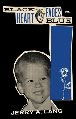 Black Heart Fades Blue: Vol. 1 by Lang, Jerry A.