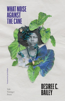 What Noise Against the Cane, Volume 115 by Bailey, Desiree C.