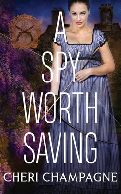 A Spy Worth Saving by Champagne, Cheri