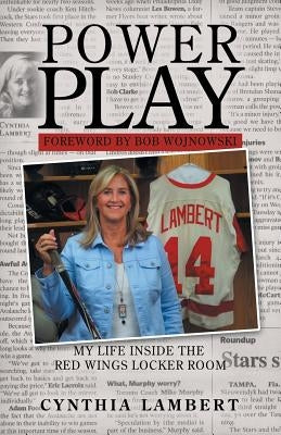 Power Play: My Life Inside the Red Wings Locker Room by Lambert, Cynthia