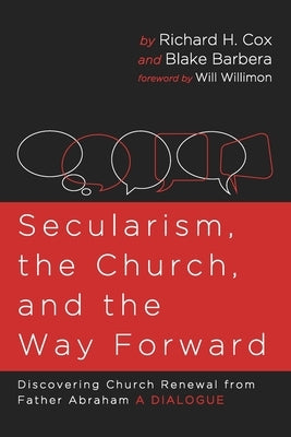 Secularism, the Church, and the Way Forward by Cox, Richard H.