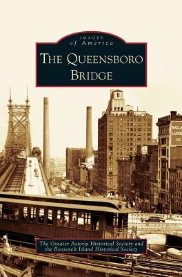 Queensboro Bridge by Greater Astoria Historical Society