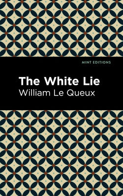The White Lie by Queux, William Le