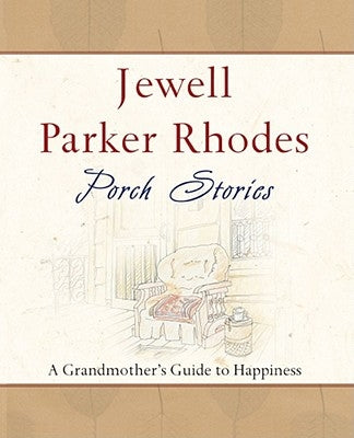 Porch Stories: A Grandmother's Guide to Happiness by Rhodes, Jewell Parker