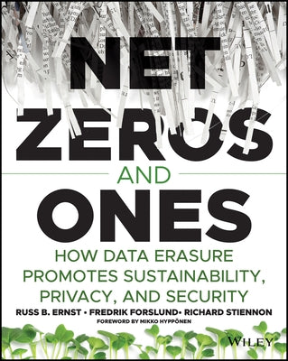Net Zeros and Ones: How Data Erasure Promotes Sustainability, Privacy, and Security by Stiennon, Richard