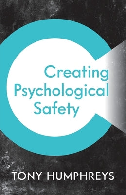 Creating Psychological Safety by Humphreys, Tony