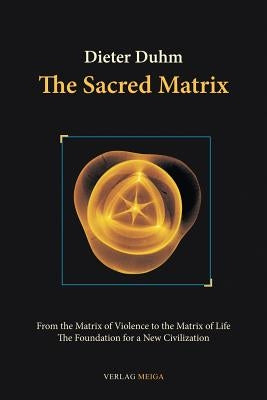 The Sacred Matrix by Duhm, Dieter