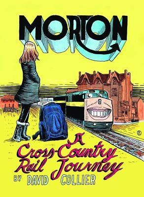 Morton: A Cross-Country Rail Journey by Collier, David