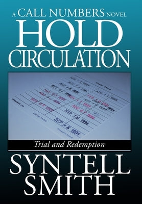 Hold Circulation - A Call Numbers Novel: Trial and Redemption by Smith, Syntell