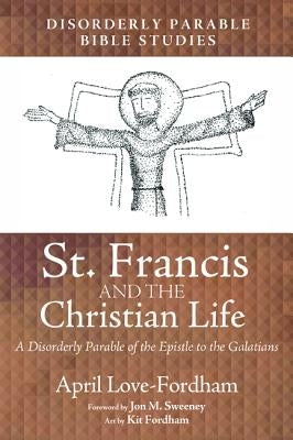 St. Francis and the Christian Life by Love-Fordham, April