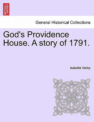 God's Providence House. a Story of 1791. by Varley, Isabella