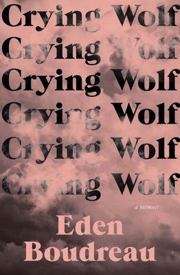 Crying Wolf: A Memoir by Boudreau, Eden