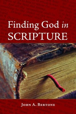 Finding God in Scripture by Bertone, John A.