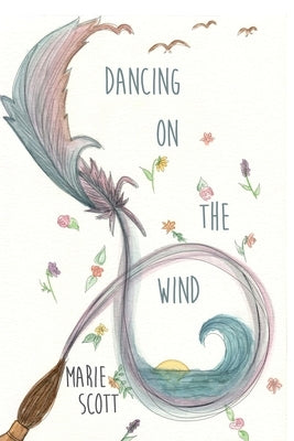 Dancing on the Wind by Scott, Marie