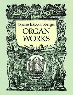 Organ Works by Froberger, Johann Jakob
