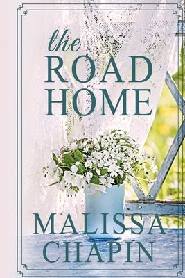 The Road Home by Chapin, Malissa