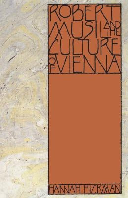 Robert Musil and the Culture of Vienna by Hickman, Hannah