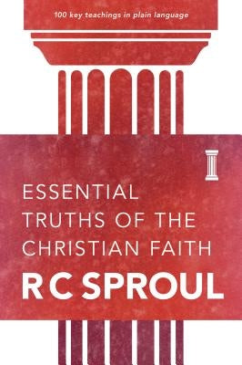 Essential Truths of the Christian Faith by Sproul, R. C.