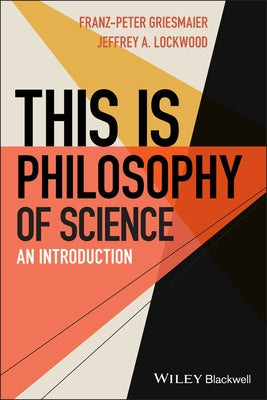 This Is Philosophy of Science: An Introduction by Griesmaier, Franz-Peter