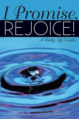 I Promise. Rejoice! by Taylor, Carol Boseman