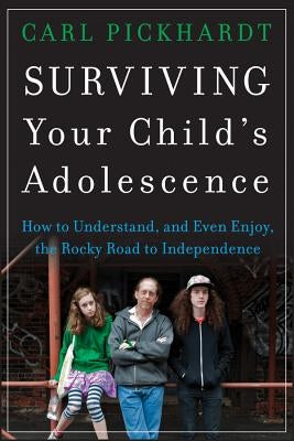Surviving Your Child's Adolescence by Pickhardt, Carl