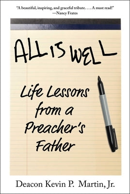 All Is Well: Life Lessons from a Preacher's Father by Martin, Kevin P.