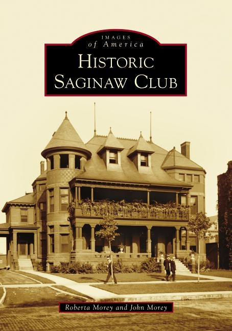Historic Saginaw Club by Morey, Roberta