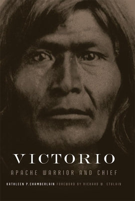 Victorio, Volume 22: Apache Warrior and Chief by Chamberlain, Kathleen P.
