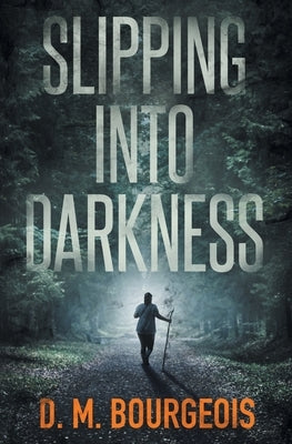 Slipping Into Darkness by Bourgeois, D. M.