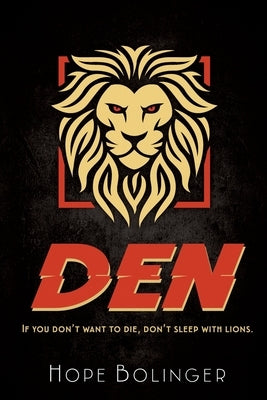 Den: If You Don't Want to Die, Don't Sleep with Lions by Bolinger, Hope