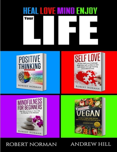 Positive Thinking, Self Love, Mindfulness, Vegan: 4 Books in 1! The Total Life Makeover Combo! 30 Days Veganism, Stay in the Moment, 30 Days of Positi by Norman, Robert