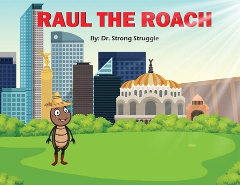 Raul the Roach by Struggle, Strong