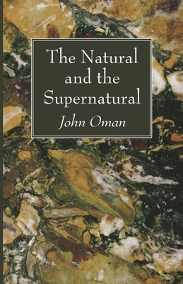 The Natural and the Supernatural by Oman, John