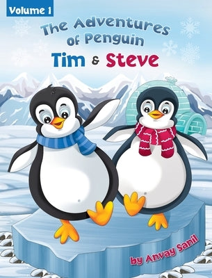 The Adventures of Penguin Tim & Steve by Sanil, Anvay